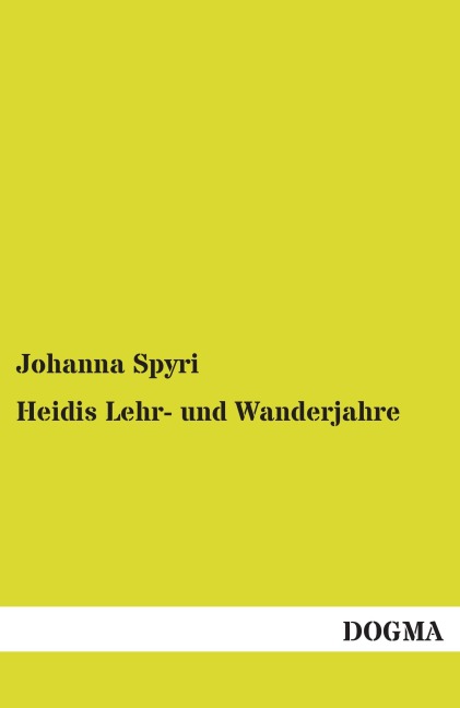 Heidis Lehr- und Wanderjahre - Johanna Spyri