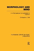 Morphology and Mind - Christopher J Hall