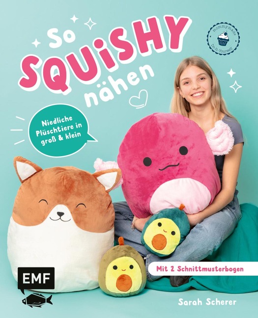 So squishy nähen: Niedliche Plüschtiere in groß und klein für Squishmallow-Fans mit @mommymade - Sarah Scherer