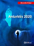 Cover-Bild zum Titel 'Antarktis 2020' von 'Alexander Kröger'
