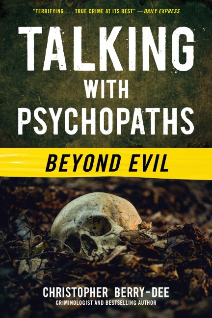 Talking with Psychopaths - Christopher Berry-Dee