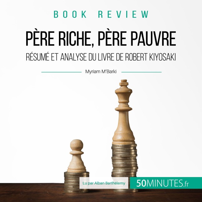 Résumé du livre "Père riche père pauvre" de Robert Kiyosaki - Myriam M'Barki