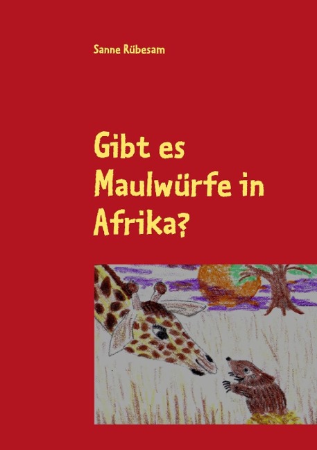Gibt es Maulwürfe in Afrika? - Sanne Rübesam