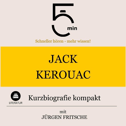Jack Kerouac: Kurzbiografie kompakt - Jürgen Fritsche, Minuten, Minuten Biografien