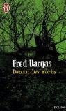 Debout les morts - Fred Vargas