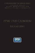 Cover-Bild zum Titel 'Zink und Cadmium und ihre Gewinnung aus Erzen und Nebenprodukten' von 'R. G. Max Liebig'