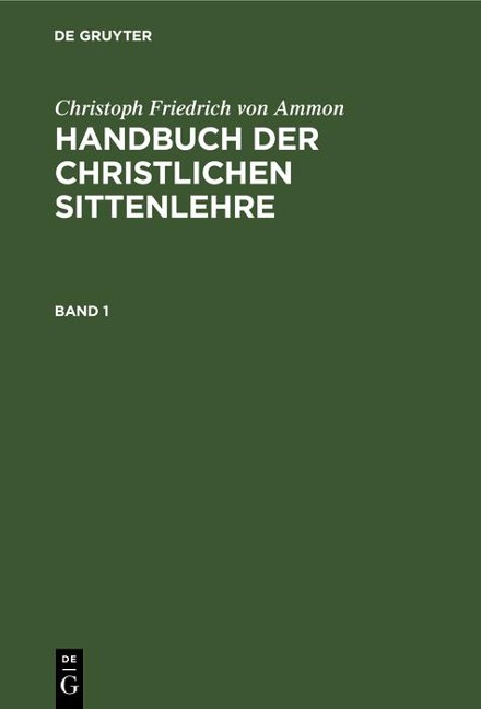 Christoph Friedrich von Ammon: Handbuch der christlichen Sittenlehre. Band 1 - Christoph Friedrich Von Ammon