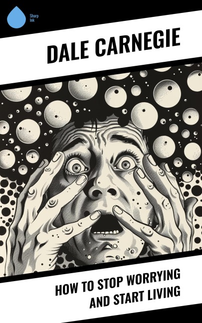 How To Stop Worrying And Start Living - Dale Carnegie