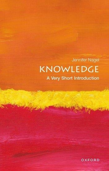 Knowledge: A Very Short Introduction - Jennifer Nagel