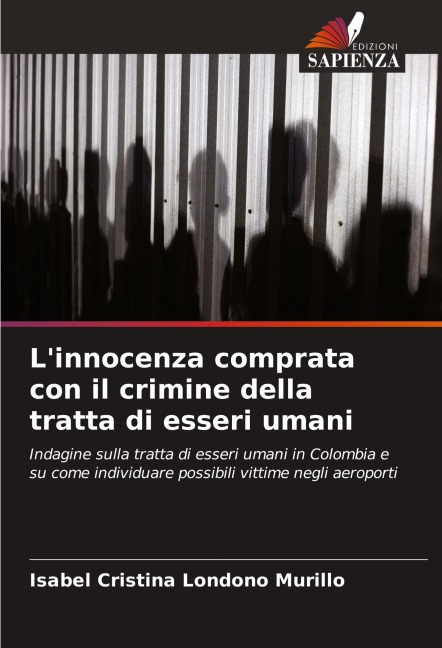 L'innocenza comprata con il crimine della tratta di esseri umani - Isabel Cristina Londoño Murillo