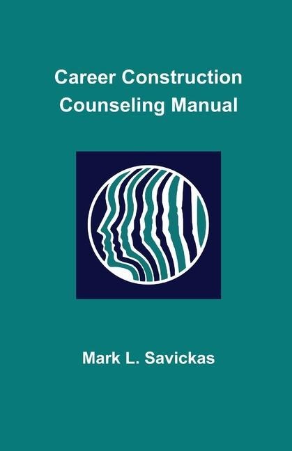 Career Construction Counseling Manual - Mark L. Savickas