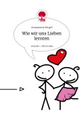 Cover-Bild zum Titel 'Wie wir uns Lieben lernten. Life is a Story - story.one' von 'Annamaria Sörgel'