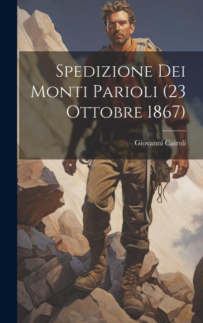 Spedizione Dei Monti Parioli (23 Ottobre 1867) - Giovanni Cairoli