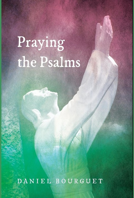 Praying the Psalms - Daniel Bourguet
