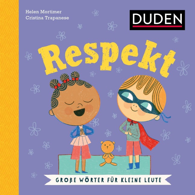 Respekt. Wortbedeutung verstehen: Was bedeutet respektvoller Umgang? Duden Kinderbuch ab 5 Jahren zur Sprachförderung (Große Wörter für kleine Leute) - Helen Mortimer