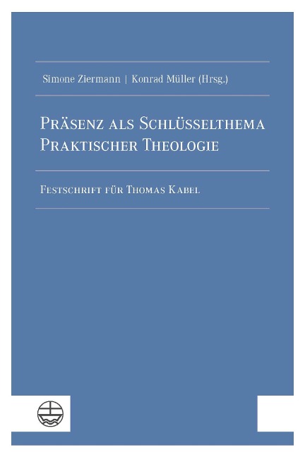Präsenz als Schlüsselthema Praktischer Theologie - Simone Ziermann