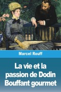 Cover-Bild zum Titel 'La vie et la passion de Dodin Bouffant gourmet' von 'Marcel Rouff'