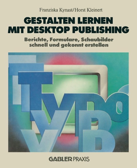 Gestalten lernen mit Desktop Publishing - Franziska Kynast