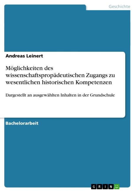 Möglichkeiten des wissenschaftspropädeutischen Zugangs zu wesentlichen historischen Kompetenzen - Andreas Leinert