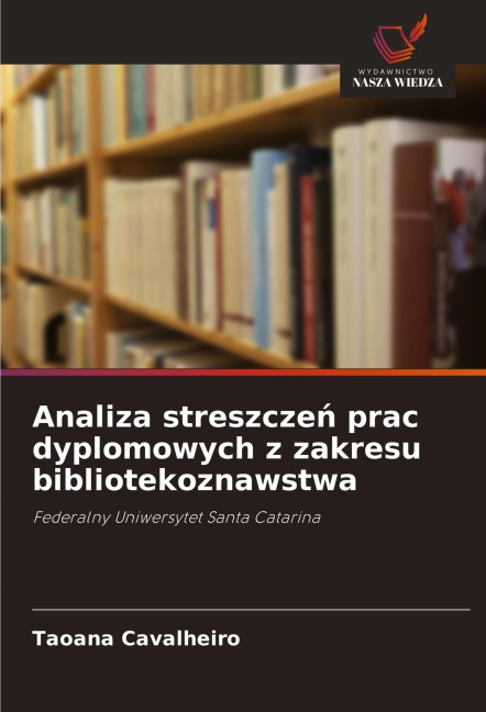 Analiza streszcze¿ prac dyplomowych z zakresu bibliotekoznawstwa - Taoana Cavalheiro