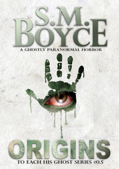 Origins (To Each His Ghost, #1) - S. M. Boyce