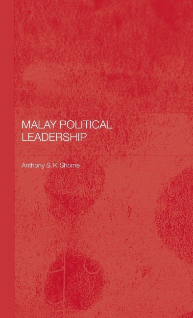 Malay Political Leadership - Tony Shome
