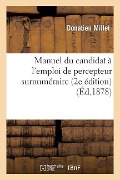 Cover-Bild zum Titel 'Manuel Du Candidat À l'Emploi de Percepteur Surnuméraire: Rédigé Conformément' von 'Donatien Millet'