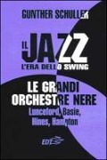 Cover-Bild zum Titel 'Il jazz. L'era dello swing. Le grandi orchestre nere Lunceford, Basie, Hines, Hampton' von 'Gunther Schuller'