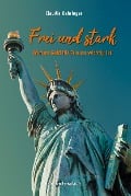 Cover-Bild zum Titel 'Frei und stark' von 'Claudia Behringer'