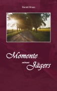Cover-Bild zum Titel 'Momente eines Jägers' von 'Harald Braun'
