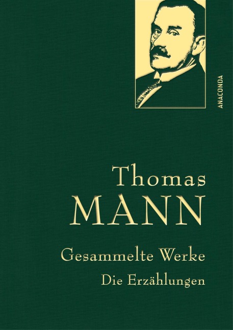 Thomas Mann, Gesammelte Werke: Die Erzählungen (mit Der Tod in Venedig, Mario und der Zauberer u.a. Erzählungen) - Thomas Mann