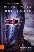 Cover-Bild zum Titel 'Die Kreuzzüge der Deutschen' von 'Robert-Tarek Fischer'