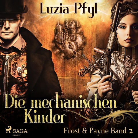 Die mechanischen Kinder - Frost & Payne, Band 2 (Ungekürzt) - Luzia Pfyl