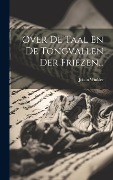 Cover-Bild zum Titel 'Over De Taal En De Tongvallen Der Friezen...' von 'Johan Winkler'