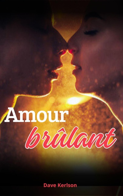 Amour brûlant - Dave Kerlson