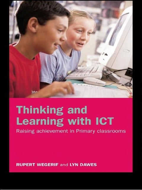 Thinking and Learning with ICT - Rupert Wegerif, Lyn Dawes