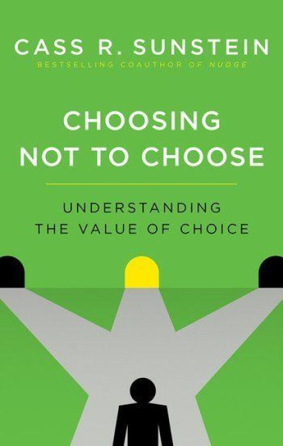 Choosing Not to Choose - Cass R Sunstein