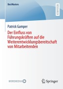 Cover-Bild zum Titel 'Der Einfluss von Führungskräften auf die Weiterentwicklungsbereitschaft von Mitarbeitenden' von 'Patrick Gamper'