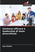 Cover-Bild zum Titel 'Gestione efficace e leadership di team diversificati' von 'Aya Shaban'