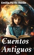 Cuentos Antiguos - Emilia Pardo Bazán