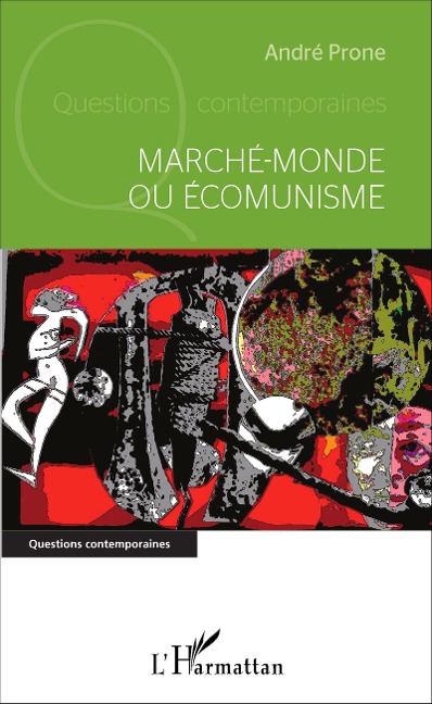 Marché-monde ou Écomunisme - Prone Andre Prone