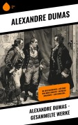Cover-Bild zum Titel 'Alexandre Dumas - Gesammelte Werke' von 'Alexandre Dumas'