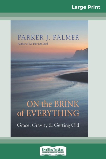 On the Brink of Everything - Parker J. Palmer