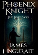 Cover-Bild zum Titel 'Phoenix Knight The Lost Son' von 'James Ungurait'