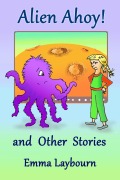Cover-Bild zum Titel 'Alien Ahoy! and Other Stories' von 'Emma Laybourn'
