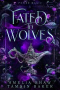 Cover-Bild zum Titel 'Fated to Wolves (Power Magic, #1)' von 'Amelia Shaw, Tamsin Baker'
