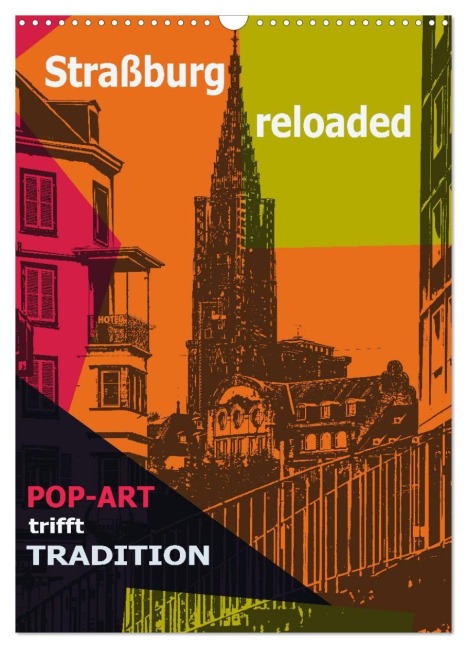Straßburg reloaded - Pop-Art trifft Tradition (Wandkalender 2027 DIN A3 hoch), CALVENDO Monatskalender - Ing. Reinhard Sock