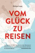 Cover-Bild zum Titel 'Vom Glück zu reisen' von 'Philipp Laage, Reisedepeschen'