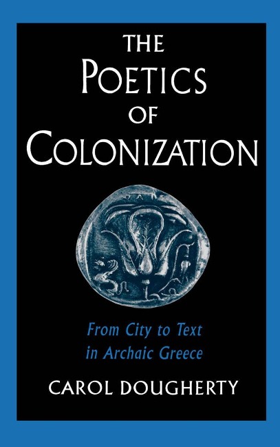 The Poetics of Colonization - Carol Dougherty