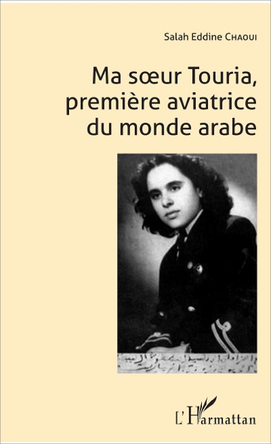 Ma soeur Touria, première aviatrice du monde arabe - Chaoui